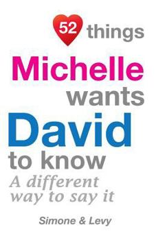 Paperback 52 Things Michelle Wants David To Know: A Different Way To Say It Book