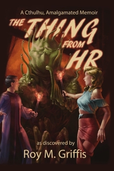 Paperback The Thing From HR: A Cthulhu, Amalgamated Memoir Book