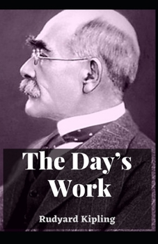Paperback The Day's Work: Rudyard Kipling (Labor & Employment, Literature, Classics, Short Stories) [Annotated] Book