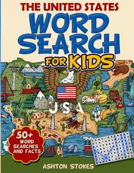 The United States Word Search for Kids : 50 + Word Searches and Facts