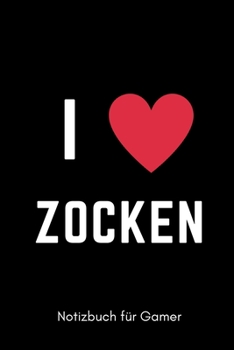 I ZOCKEN NOTIZBUCH FÜR GAMER: A5 Notizbuch TAGEBUCH | Gaming Buch | Geschenke für Zocker | Kleine Geschenke für Männer | Computer Gadgets | Lustige Geschenkidee für Teenager Nerds (German Edition)