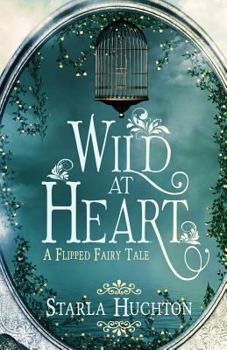 Paperback Wild at Heart: A Flipped Fairy Tale Book