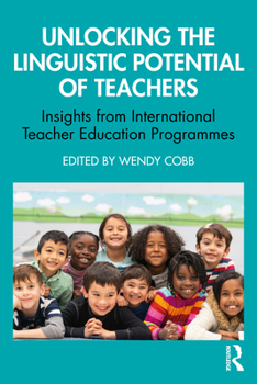 Paperback Unlocking the Linguistic Potential of Teachers: Insights from International Teacher Education Programmes Book