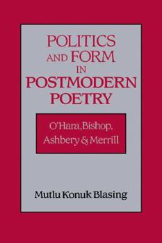 Paperback Politics and Form in Postmodern Poetry: O'Hara, Bishop, Ashbery, and Merrill Book