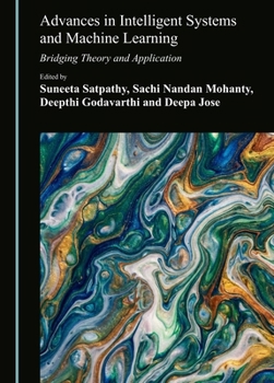 Hardcover Advances in Intelligent Systems and Machine Learning: Bridging Theory and Application Book