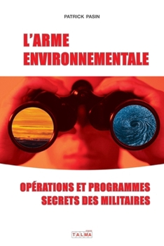 Paperback L'Arme environnementale (4e édition): Operations et programmes secrets des militaires [French] Book