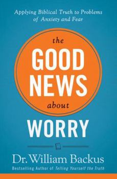 Paperback The Good News about Worry: Applying Biblical Truth to Problems of Anxiety and Fear Book