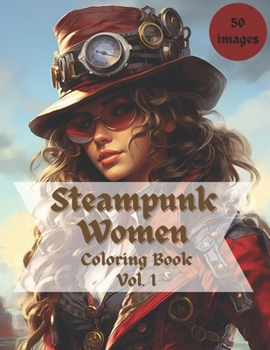 Steampunk Women Coloring Book: Vol. 1