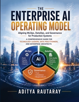 Paperback The Enterprise AI Operating Model: Aligning MLOps, DataOps, and Governance for Production Systems Book