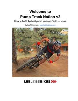 Paperback Welcome to Pump Track Nation v2: How to build the best pump track on Earth - Yours Book