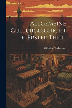 Paperback Allgemeine Culturgeschichte. Erster Theil. [German] Book
