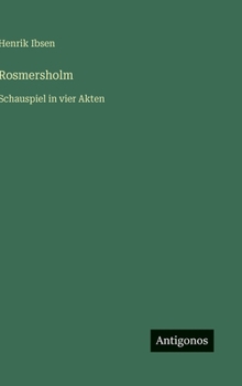 Rosmersholm: Schauspiel in vier Akten (German Edition)