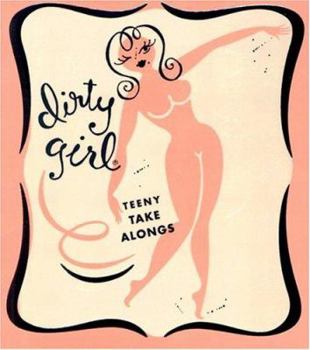 Hardcover Dirty Girl Teeny Take Alongs [With Towelettes, Body Mist & Atomizer] Book