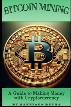 Paperback Bitcoin Mining: A Guide to Making Money with Cryptocurrency Book