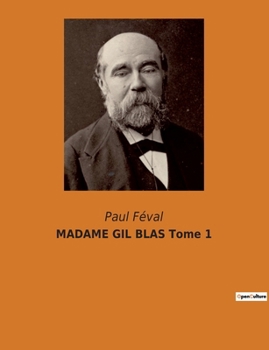 Paperback MADAME GIL BLAS Tome 1: Les secrets d'une femme dans le Paris du XIXe siècle [French] Book