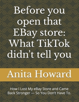 Before you open that EBay store: What TikTok didn't tell you: How I Lost My eBay Store and Came Back Stronger — So You Don’t Have To.