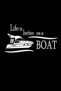 Paperback Life is Better on a Boat: Funny Boating Yacht Notebook for Men Book