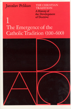 Paperback The Christian Tradition: A History of the Development of Doctrine, Volume 1: The Emergence of the Catholic Tradition (100-600) Volume 1 Book