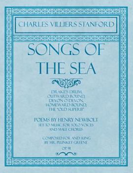 Paperback Songs of the Sea - Drake's Drum, Outward Bound, Devon O Devon, Homeward Bound, The "Old Superb" - Poems by Henry Newbolt - Set to Music for Solo Voice Book