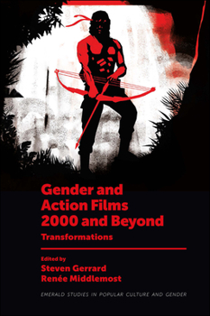 Hardcover Gender and Action Films 2000 and Beyond: Transformations Book
