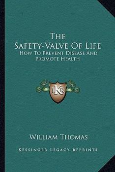 Paperback The Safety-Valve Of Life: How To Prevent Disease And Promote Health Book