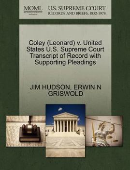 Paperback Coley (Leonard) V. United States U.S. Supreme Court Transcript of Record with Supporting Pleadings Book