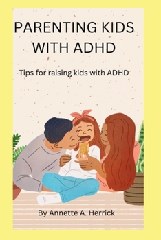 Paperback Parenting Kids with ADHD: Tips for raising kids with Adhd Book