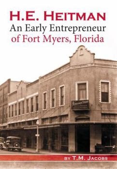 H.E. Heitman: An Early Entrepreneur of Fort Myers, Florida