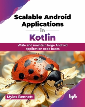 Paperback Scalable Android Applications in Kotlin: Write and maintain large Android application code bases (English Edition) Book
