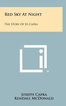 Hardcover Red Sky at Night: The Story of Jo Capka Book