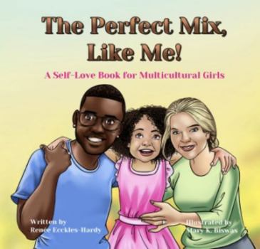Paperback The Perfect Mix, Like Me!: A Self-Love Book for Multicultural Girls Book