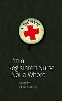 Paperback I'm a Registered Nurse Not a Whore: And Other Stories Book