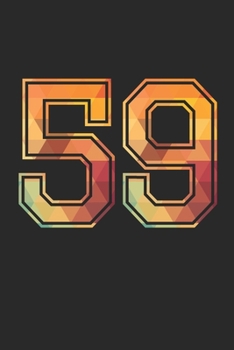 Blank Lined Journal, Notebook, Diary, Planner - 59 Lucky Number Sports Team No. 59 Age Year 1959 - 59th Birthday Gift For 59 Years Old Men and Women: ... Diary, 110 page, Lined, 6x9 (15.2 x 22.9 cm)