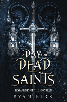 A Day for Dead Saints (Testaments of the Forsaken)