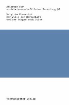 Paperback Der Wille Zur Herrschaft Und Der Hunger Nach Glück: Max Webers Werk Aus Der Sicht Der Kritischen Theorie [German] Book