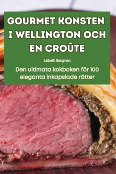 Paperback Gourmet Konsten I Wellington Och En Croûte [Swedish] Book