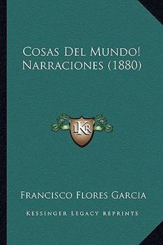 Paperback Cosas Del Mundo! Narraciones (1880) [Spanish] Book