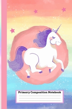Primary  Composition Notebook: Cute Unicorn  Notebook,The Unicorn Journal(Unicorn Notebook for Girls)