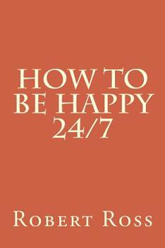 How to be Happy 24/7