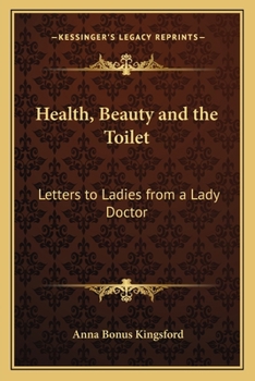 Paperback Health, Beauty and the Toilet: Letters to Ladies from a Lady Doctor Book