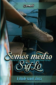 Paperback Somos Medio Siglo: A dónde vamos ahora [Spanish] Book