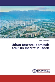Paperback Urban tourism: domestic tourism market in Tabriz Book