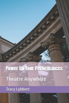 Paperback Power Up Your Performances: Theatre Anywhere Book