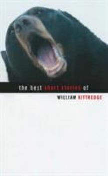 Paperback The Best Short Stories of William Kittredge Book