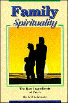 Paperback Family Spirituality: The Raw Ingredients of Faith Book