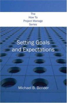 Paperback The How to Project Manage Series: Setting Goals and Expectations Book