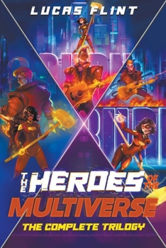 Paperback The Heroes of the Multiverse: The Complete Trilogy Book