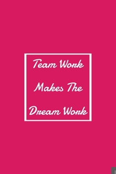 Paperback Team Work Makes The Dream Work: Lined Notebook / Journal Gift, 120 Pages, 6x9. Book