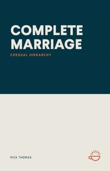 Paperback Complete Marriage: Coequal Hierarchy Book