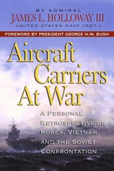 Hardcover Aircraft Carriers at War: A Personal Retrospective of Korea, Vietnam, and the Soviet Confrontation Book